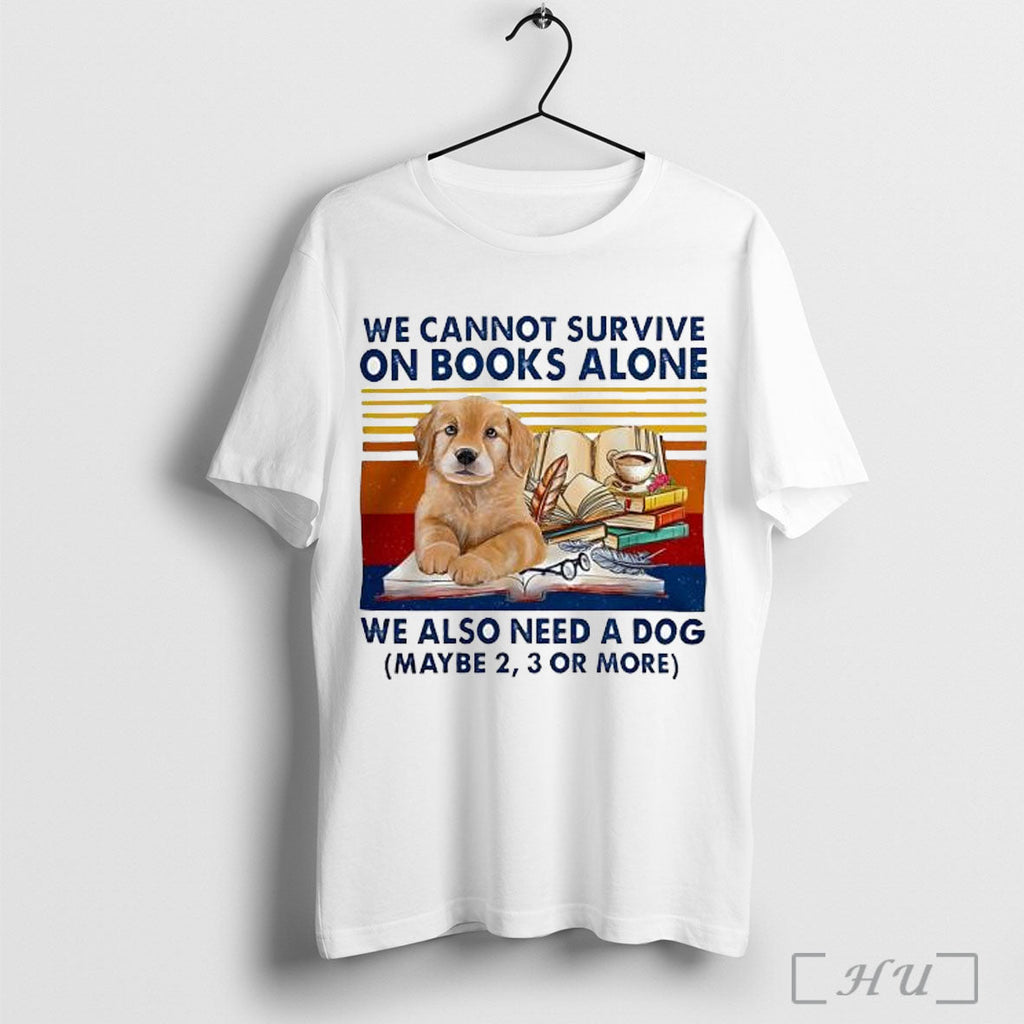 Officials We Cannot Survive On Books Alone Dog Vintage T Shirt Unisex