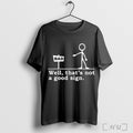 Officials Well Thats Not A Good Sign Dad T Shirt Unisex