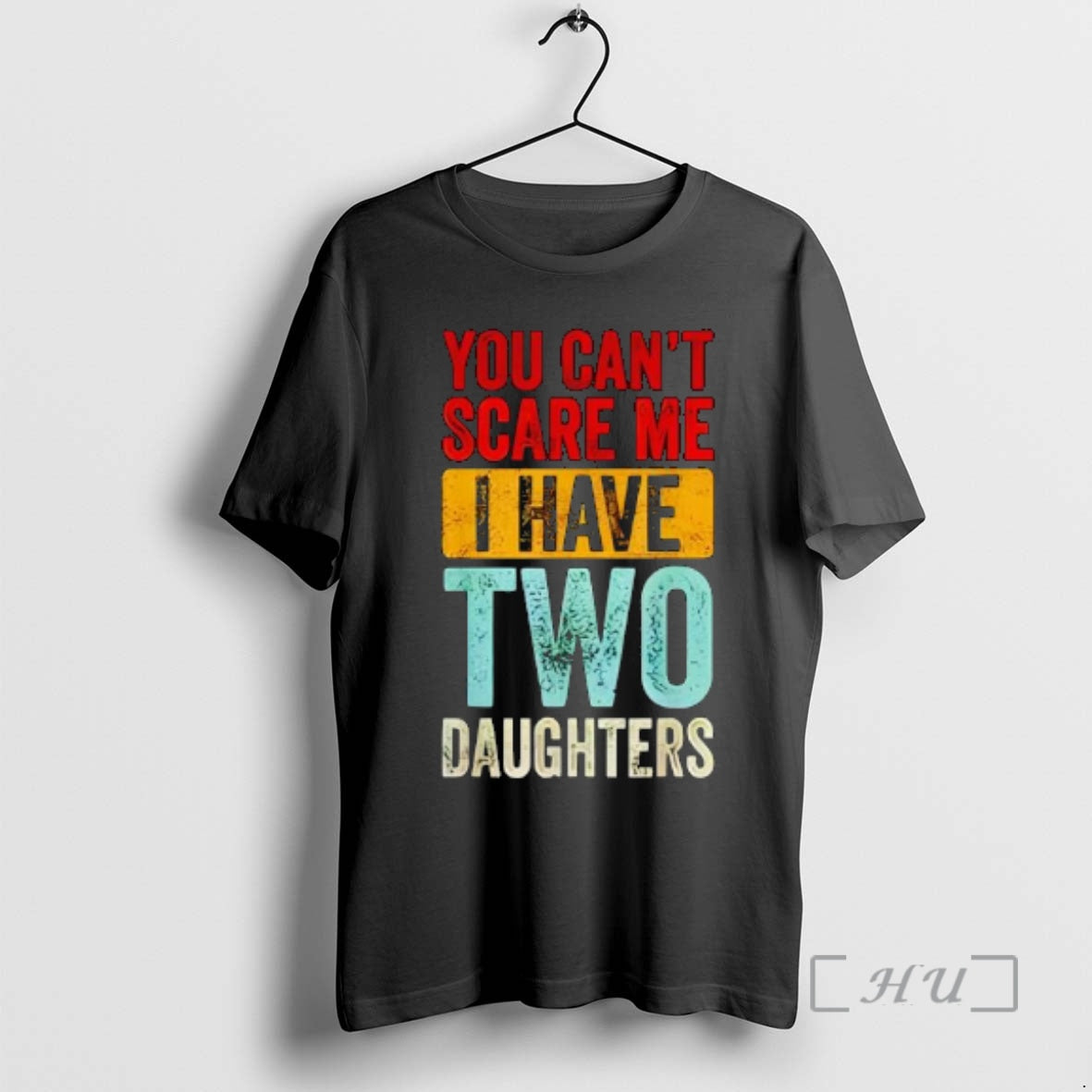 Officials You Cant Scare Me I Have Two Daughters Vintage Phrase Premium T Shirts Sweater Unisex
