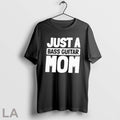 Original Bass Guitar Bassist Just A Bass Guitar Mom On Womens Loose Fit 2025 Unisex