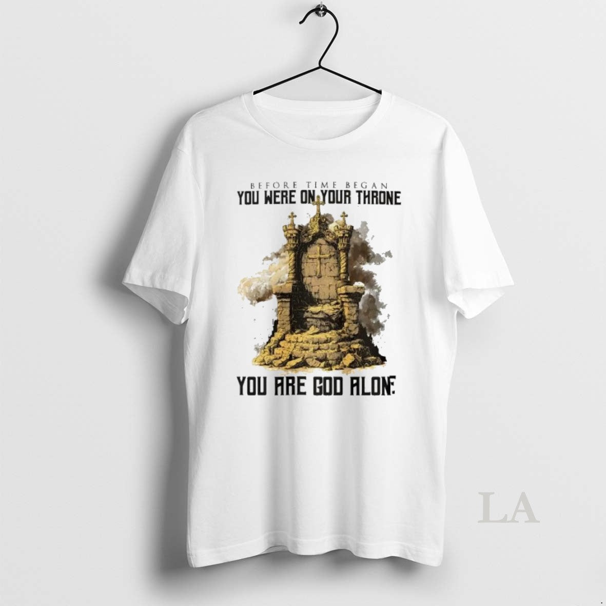 Original Before Time Began You Were On Your Throne You Are God Alone Unisex