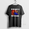 Original Brian Mcginnis No One Wants To Fight For Israel Unisex