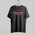 Original Do Not Trust This Man Unisex