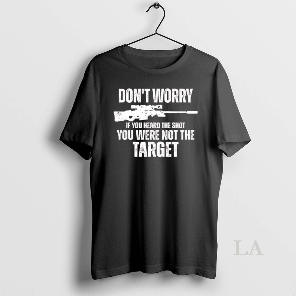 Original Dont Worry If You Heard The Shot You Were Not The Target Gun Unisex