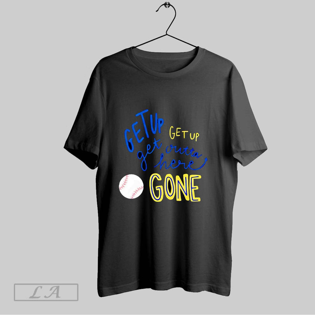 Original Get Up Get Up Get Outta Here Gone T Shirt Unisex