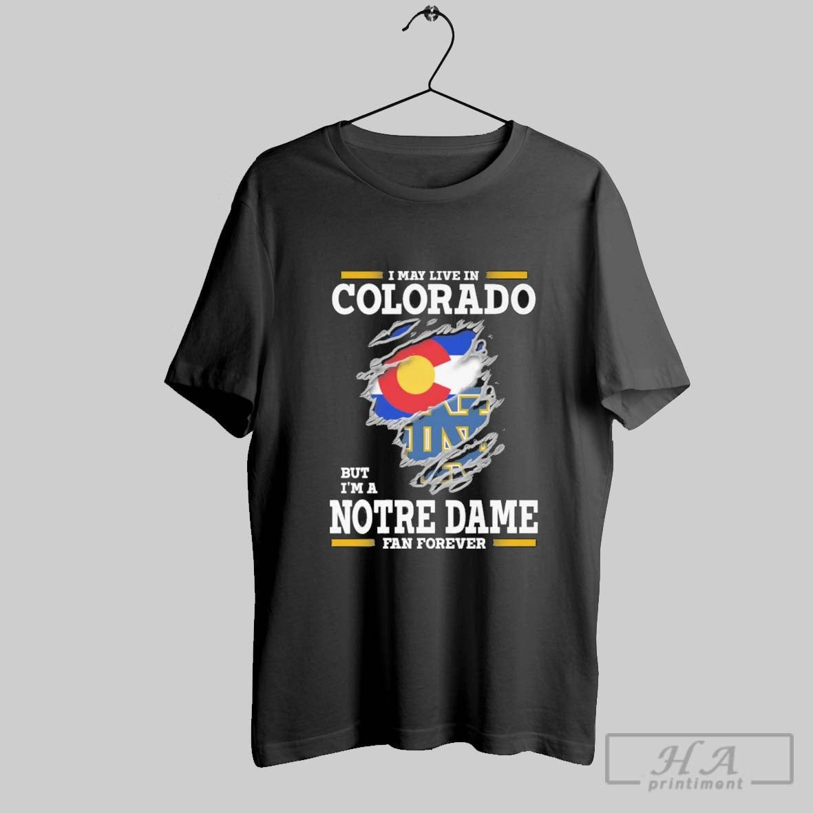 Original I May Live In Colorado But Im A Notre Dame Fighting Irish Fan Forever Unisex