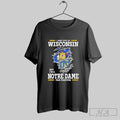 Original I May Live In Wisconsin But Im A Notre Dame Fighting Irish Fan Forever Unisex