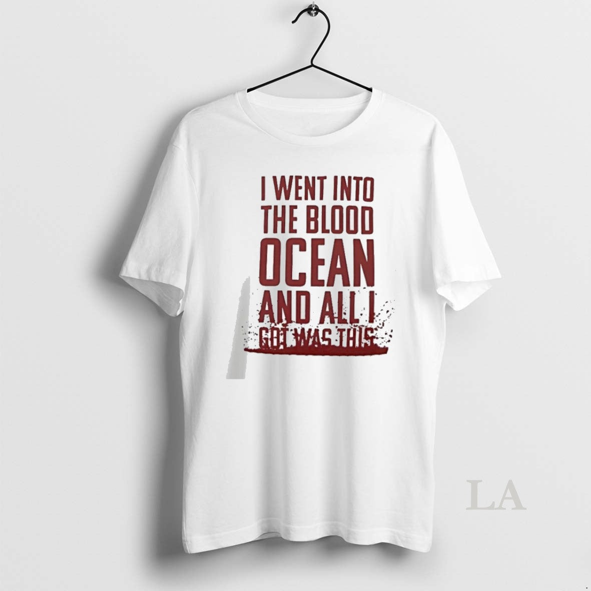 Original I Went Into The Blood Ocean And Unisex