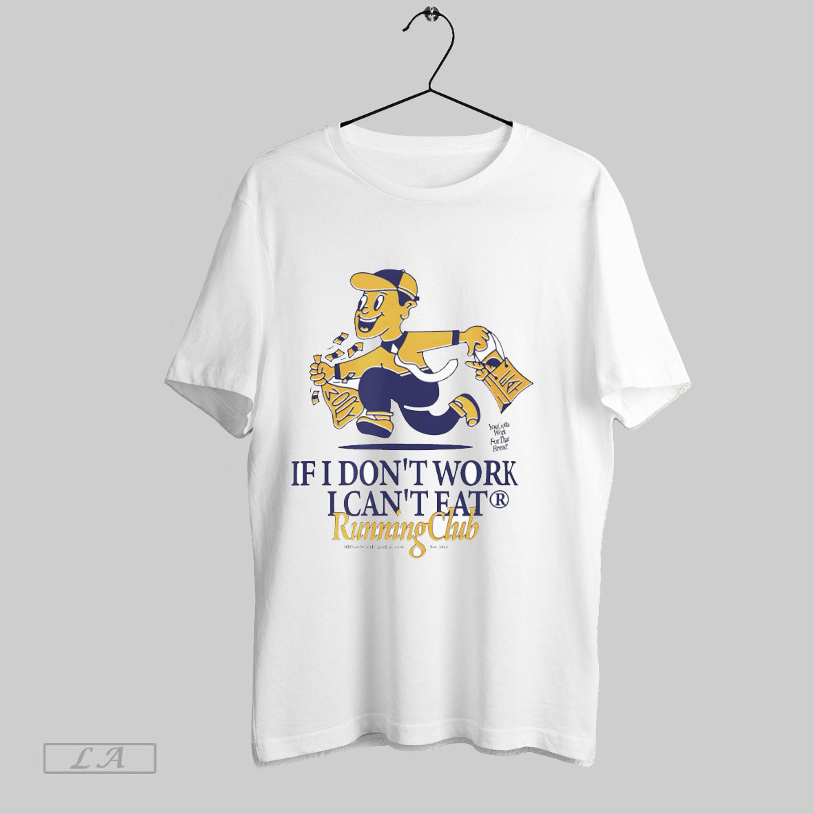 Original If I Dont Work I Cant Eat Running Club T Shirt Unisex