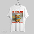 Original Infinite Jest David Foster Wallace T Shirt Unisex