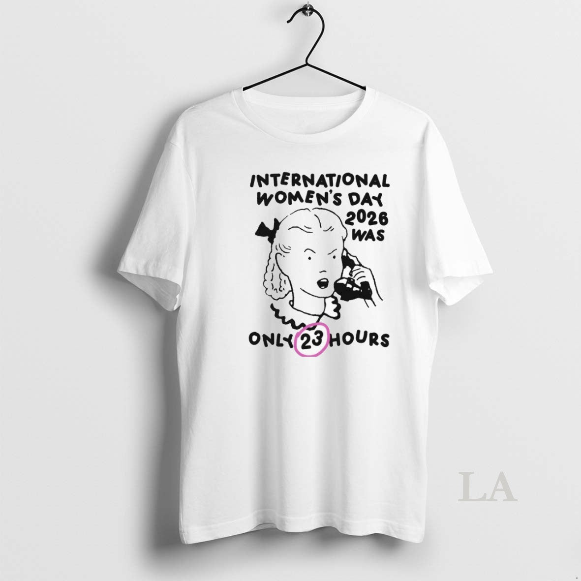 Original International Womens Day 2026 Was Only 23 Hours Shirts Unisex