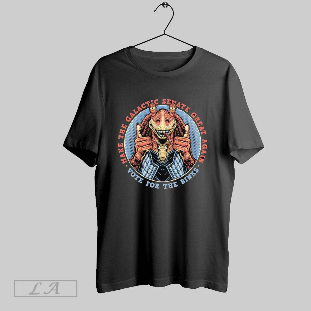 Original Make The Galactic Senate Great Again Vote For The Binks Unisex