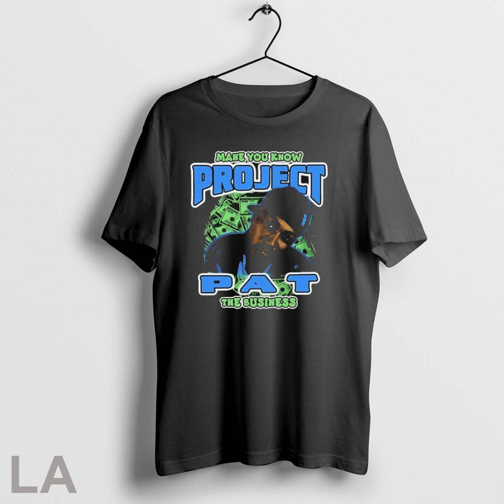 Original Project Pat Mane You Know The Business Unisex