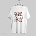 Original Smiley Im Not Weird Im Limited Edition White Unisex