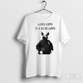 Police Pig Good Cops Is A Dead Cops Shirt Unisex