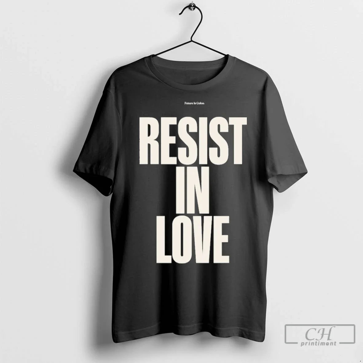 Premium Future Is Color Resist In Love Unisex