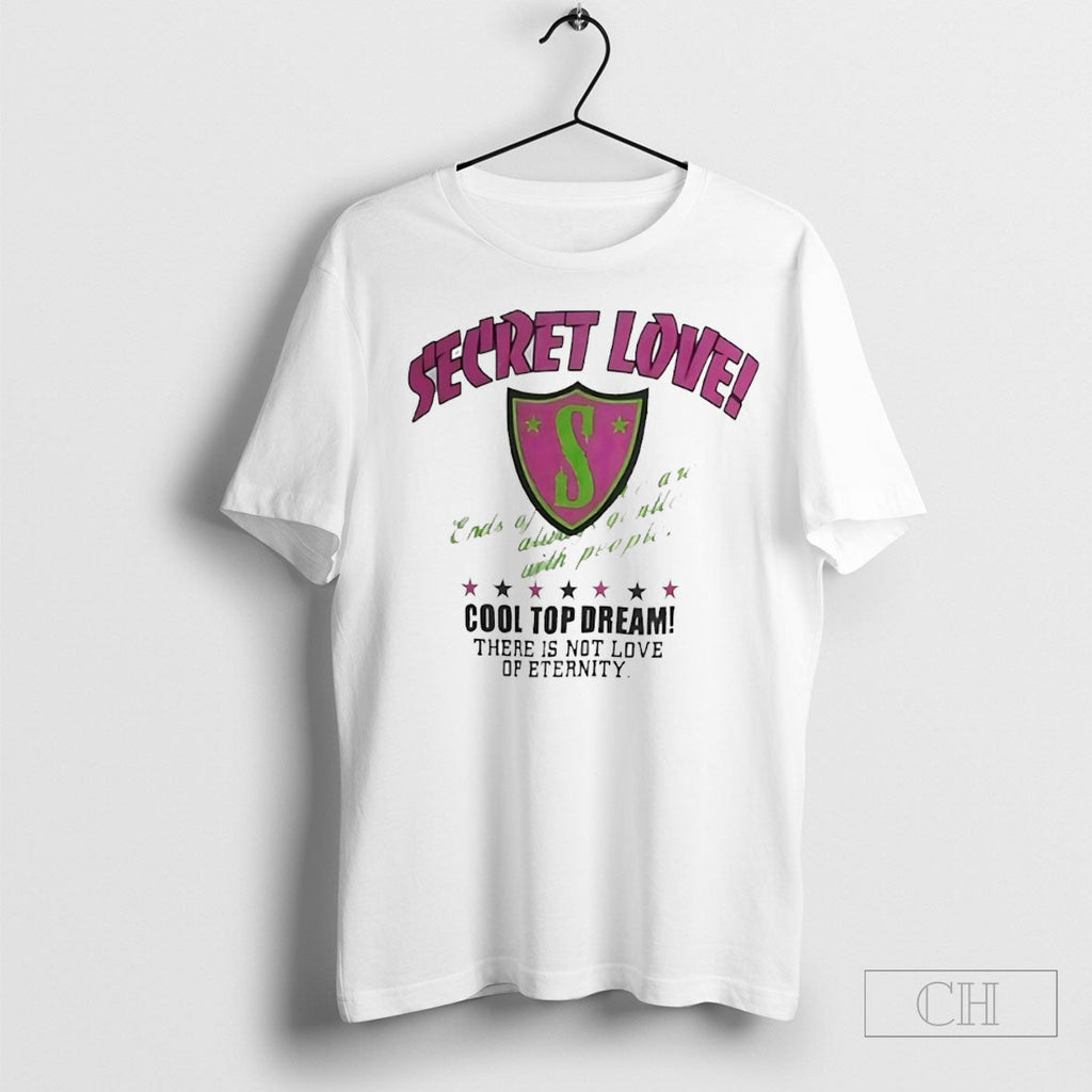 Secret Love Cool Top Dream There Is Not Love Of Eternity Unisex