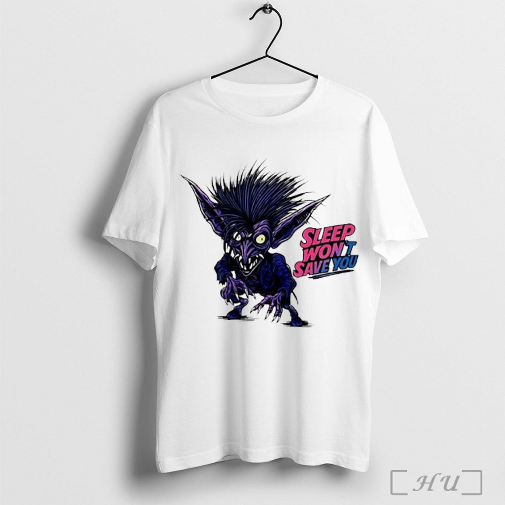 Sleep Wont Save You T Shirt Unisex