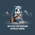Big Talk For Someone In Melee Range Unisex
