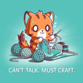 Can't Talk. Must Craft Unisex