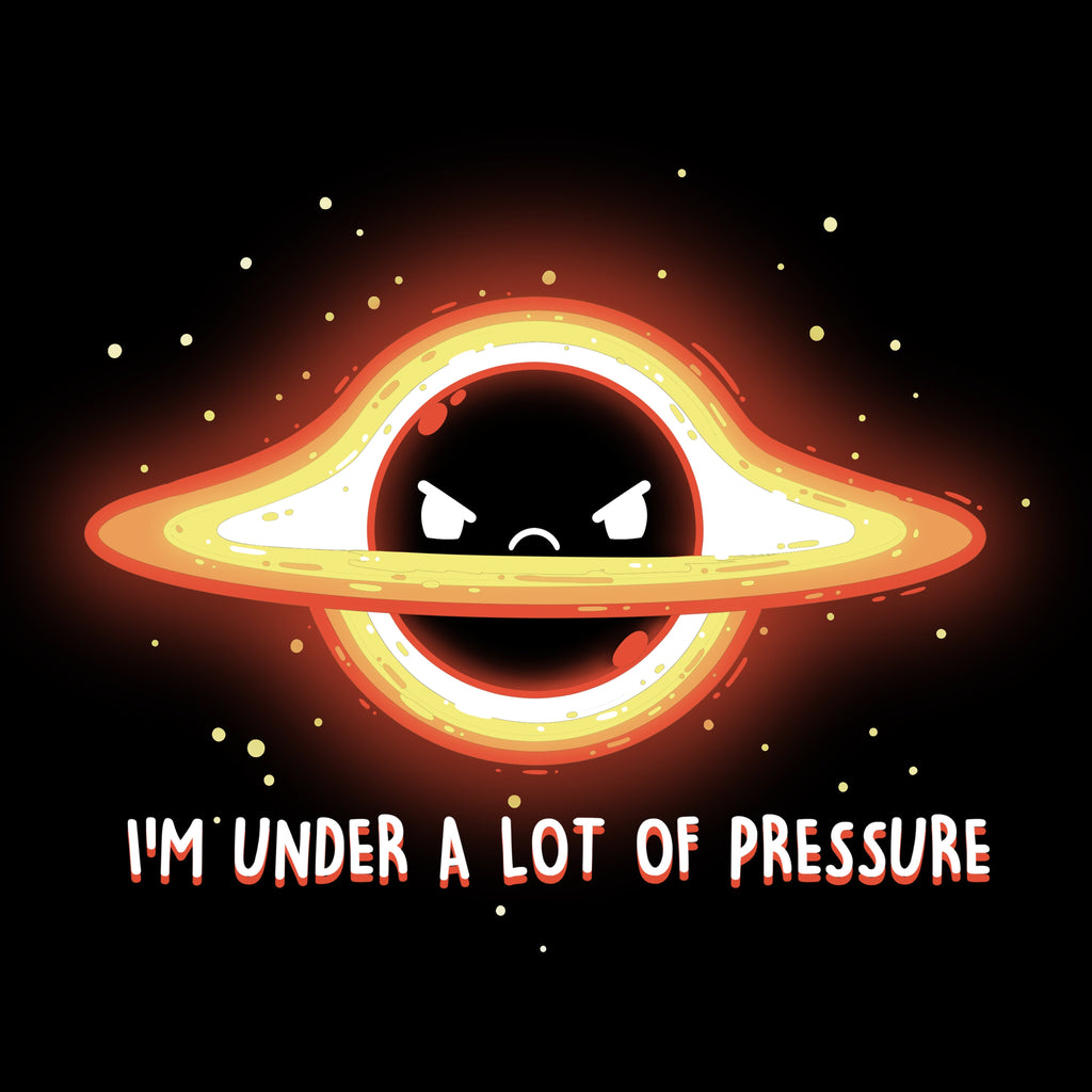 I'm Under a Lot of Pressure Unisex