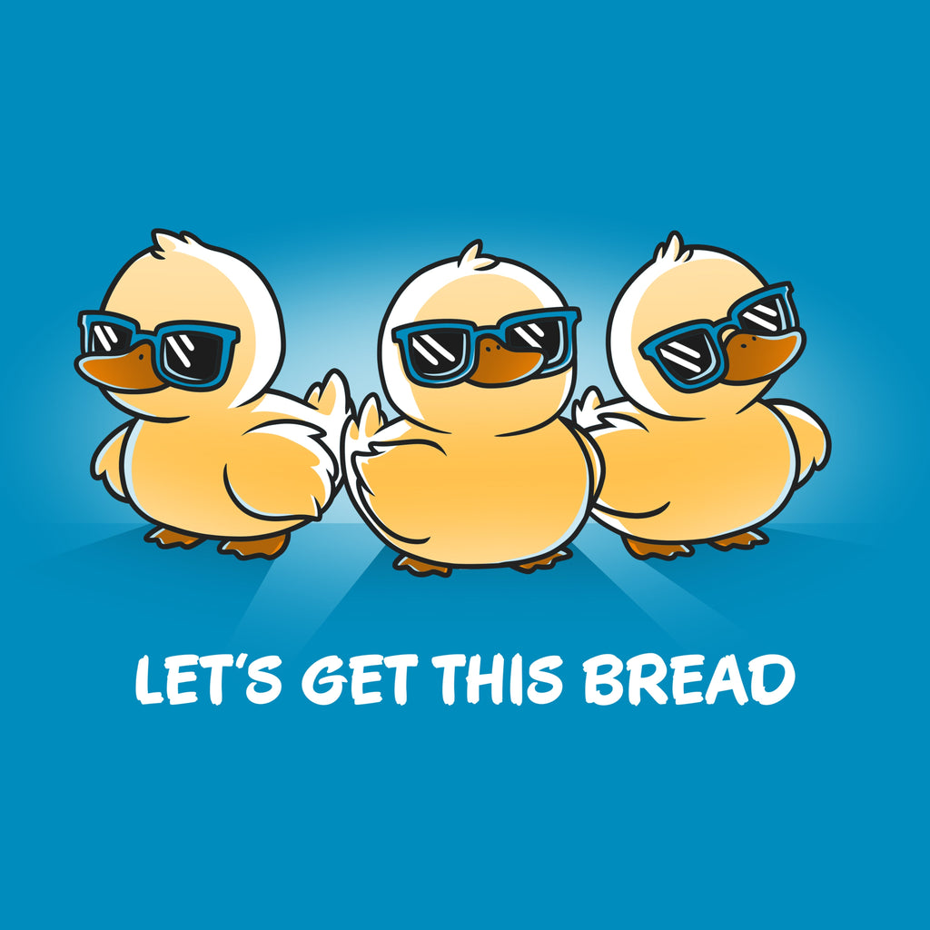 Let's Get This Bread Unisex