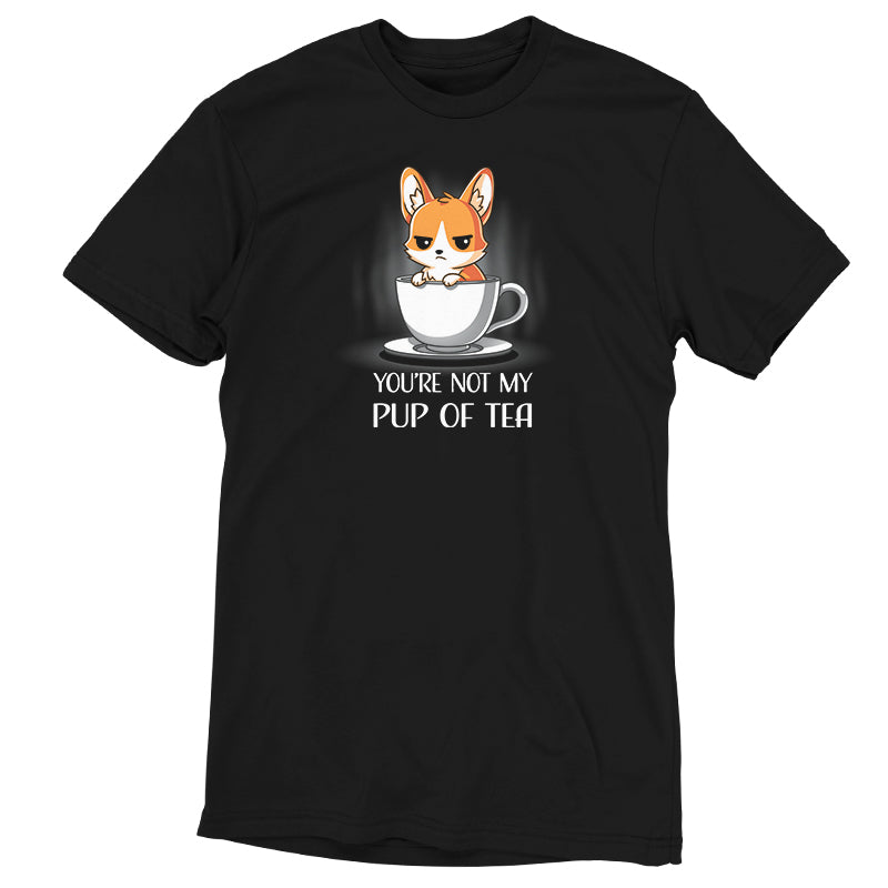 You're Not My Pup Of Tea Unisex