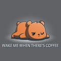 Wake Me When There's Coffee Unisex