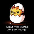 What the Cluck Do You Want? Unisex