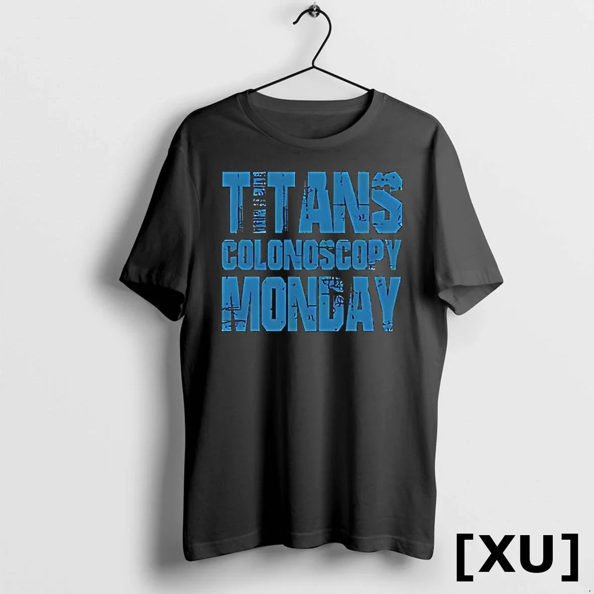 Titans Colonoscopy Monday Text Tshirts Sweater Unisex