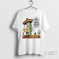 Trending Live Everyday Like Its Taco Tuesday And Beer Is 2 For 1 T Shirts Unisex