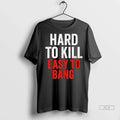 Trendy Officials Hard To Kill Easy To Bang Shirt Sweater Unisex