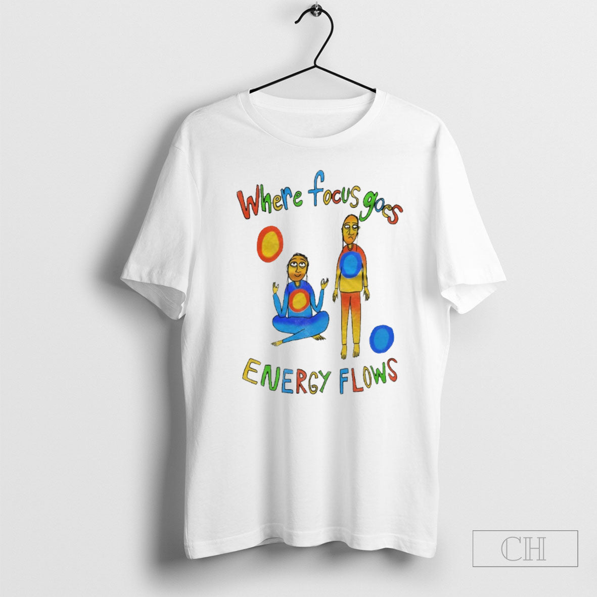Where Focus Goes Energy Flows Shirts Unisex