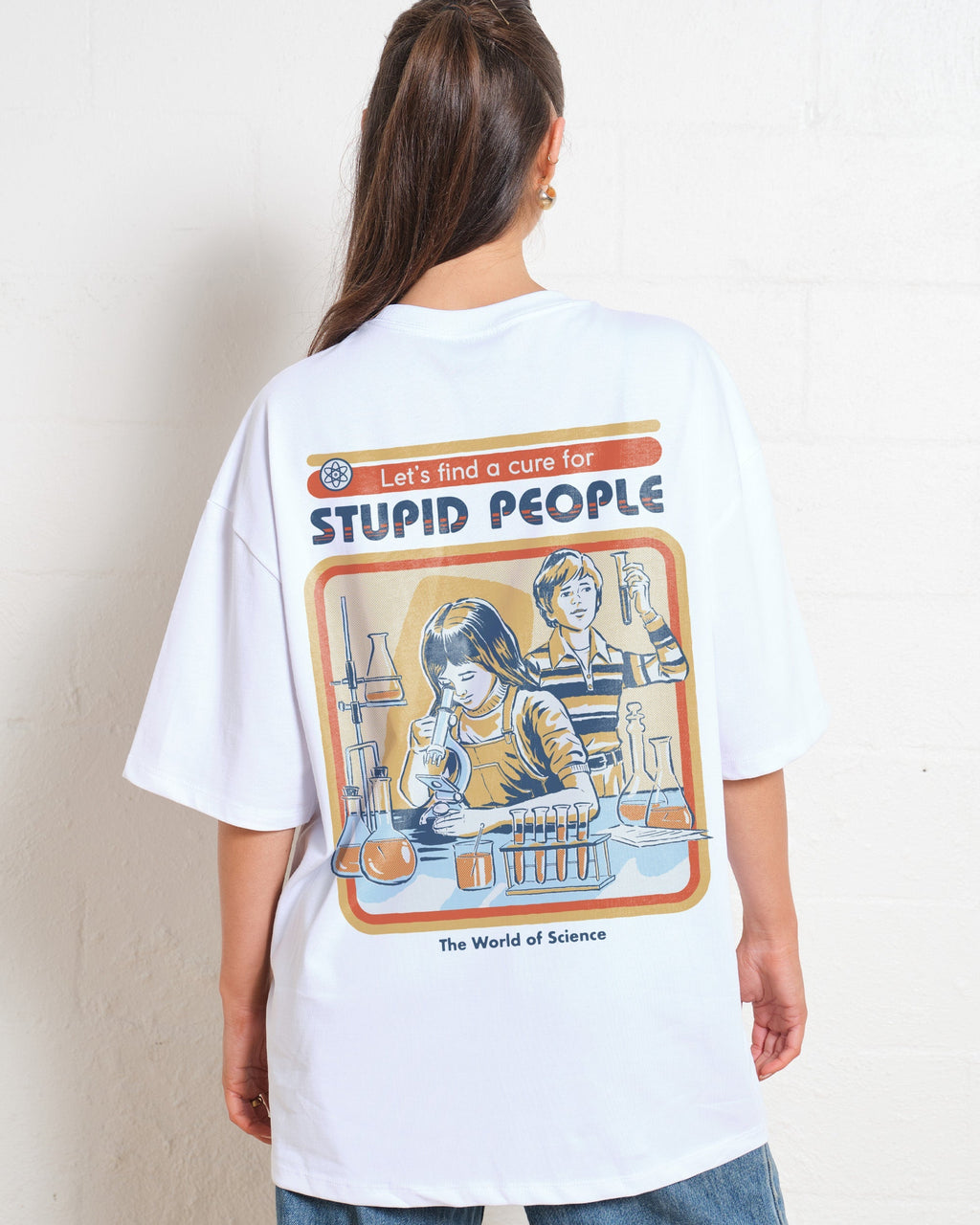 Let's Find a Cure for Stupid People Front and Back Oversized Tee Unisex