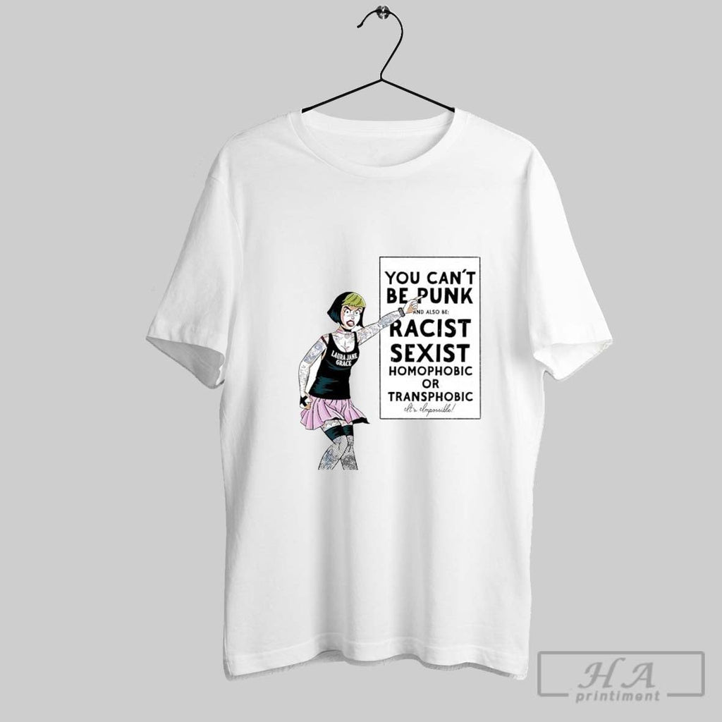 You Cant Be A Punk And At The Same Time Be Racist Sexist Homophobic Or Unisex