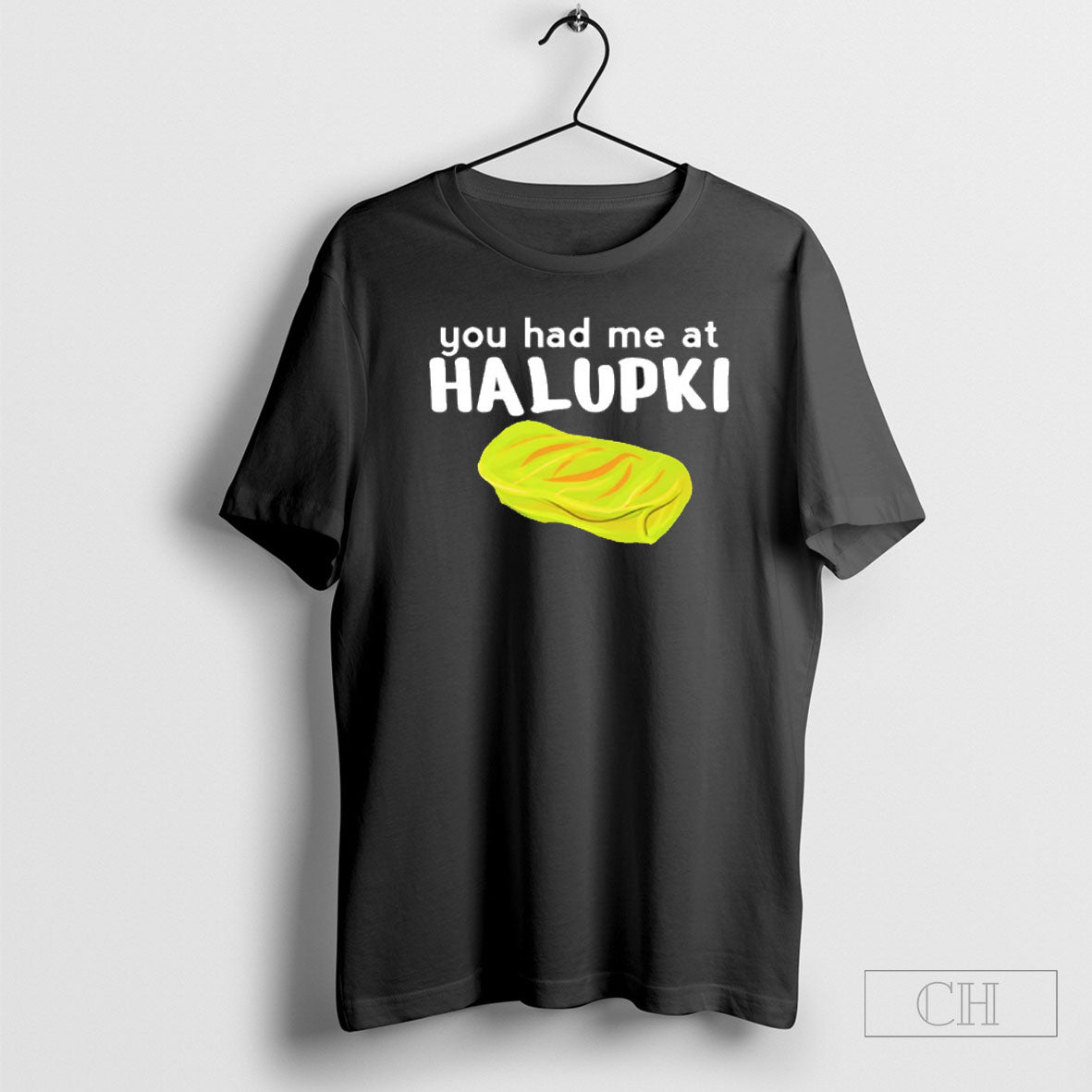 You Had Me At Halupki Shirt Unisex