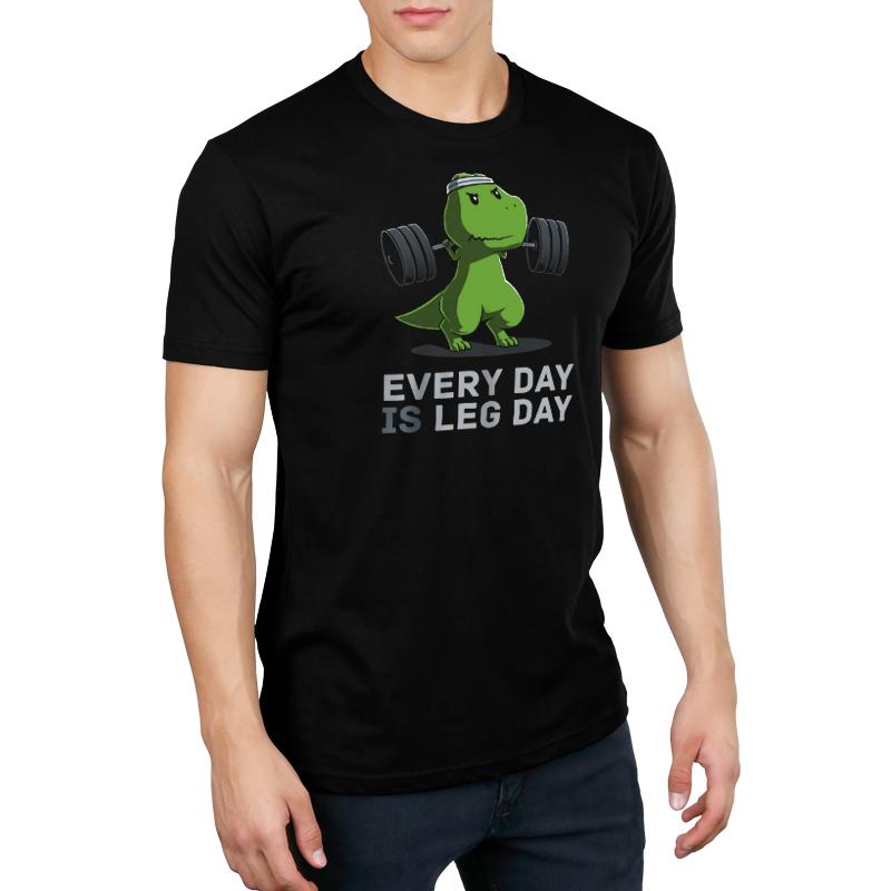 Every Day Is Leg Day Unisex