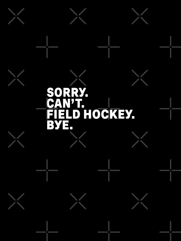 Sorry. Field Hockey. Bye. by Kathyy-