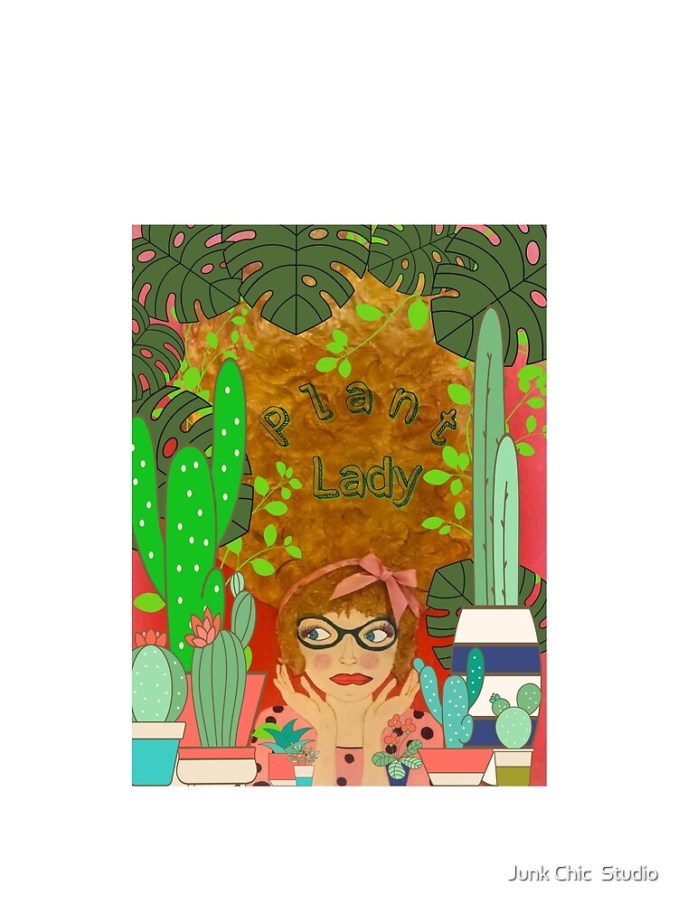 Plant Lady by Junk Chic  Studio
