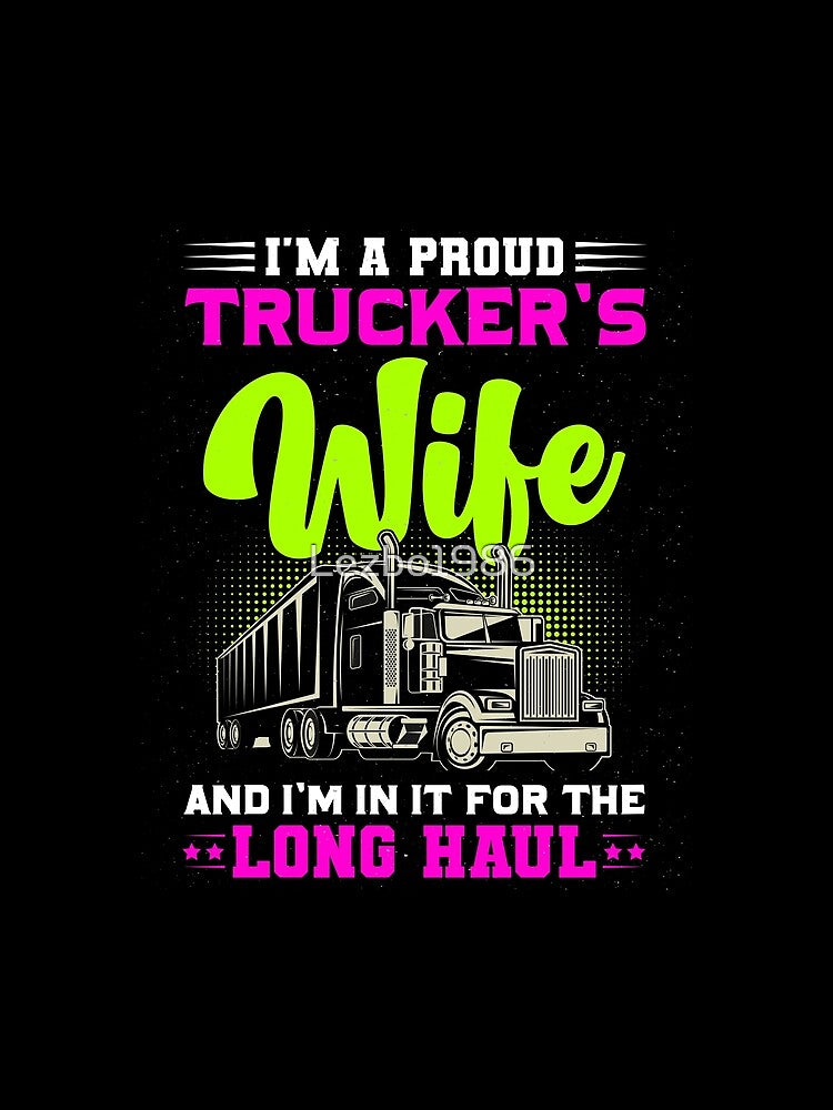 I’m A Proud Trucker’s Wife And I’m In It For The Long Haul by Lezbo1986