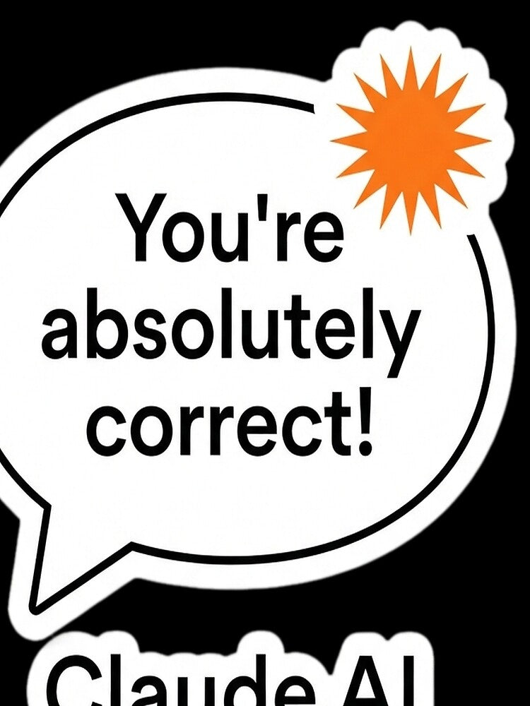 Claude AI - "You're Absolutely Correct!" by Inquisitor8201