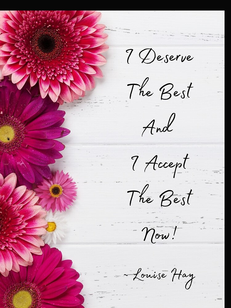 I Deserve The Best, Louise Hay Quote by MamaSweetea