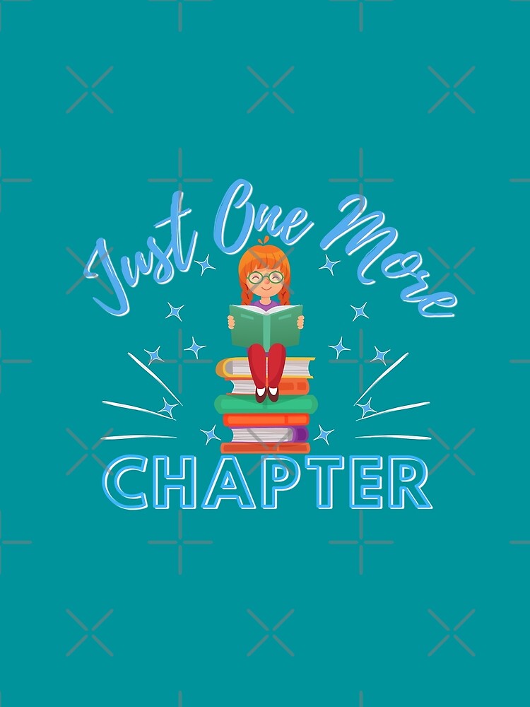 Just One More Chapter (light blue) by Novelty-Shirts