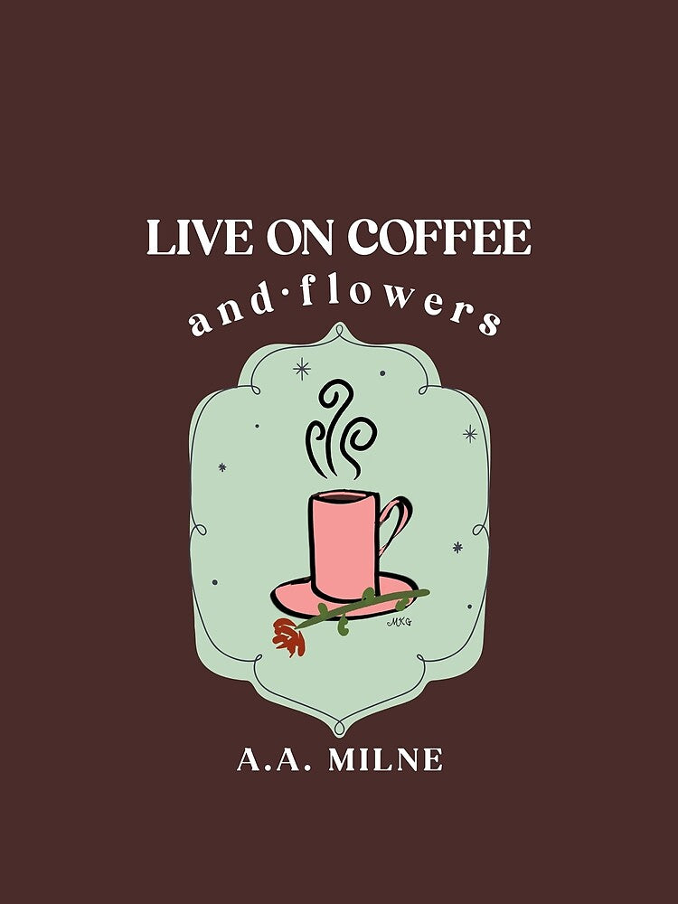 Copy of AA Milne Light Academia Coffee and Flowers Quote On Coffee Brown by IceCreamMuseum