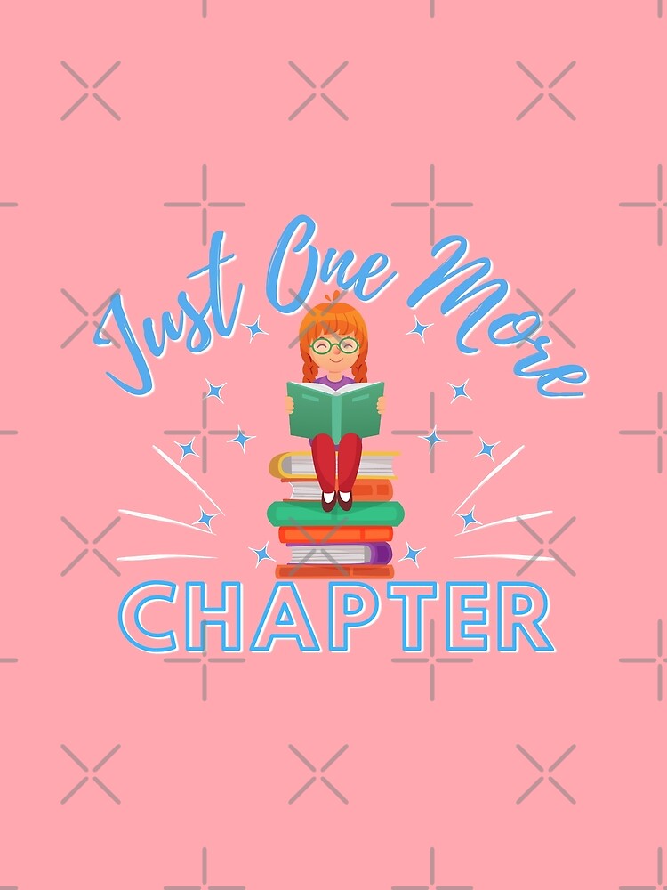 Just One More Chapter (pink) by Novelty-Shirts