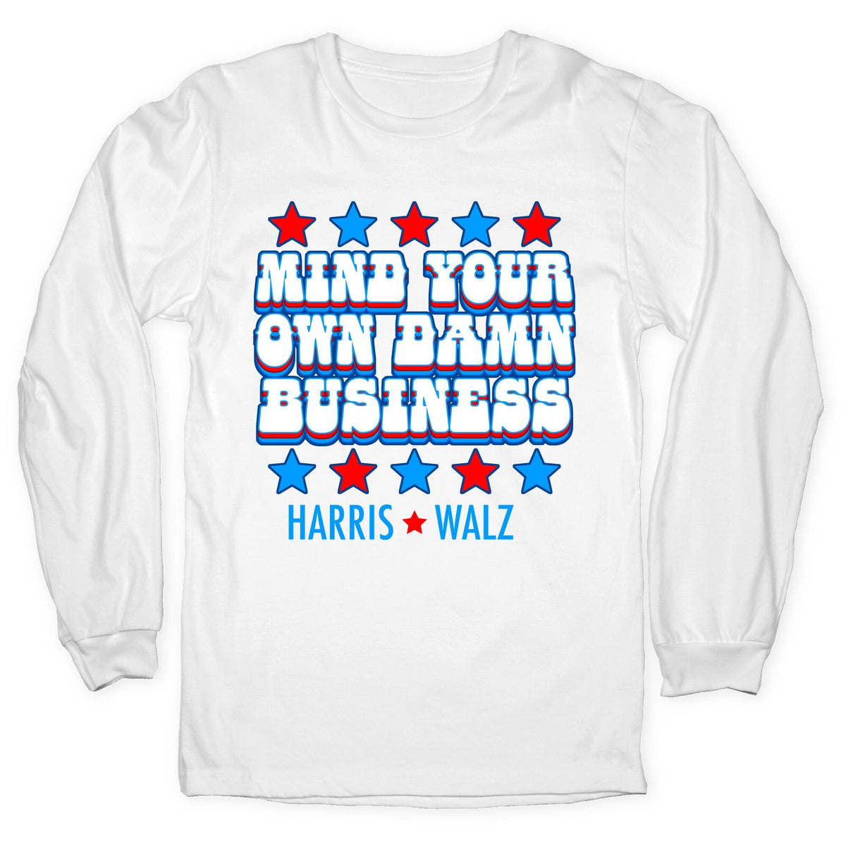 Mind Your Own Damn Business Harris Walz Longsleeve Tee Unisex