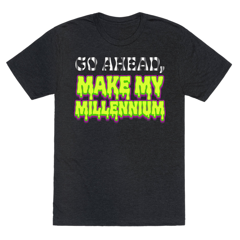 Go Ahead Make My Millennium Unisex Triblend Tee Unisex