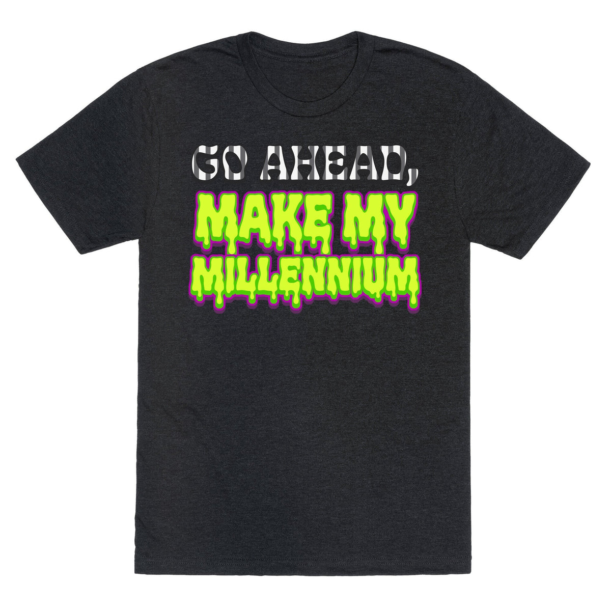 Go Ahead Make My Millennium Unisex Triblend Tee Unisex