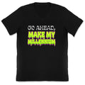 Go Ahead Make My Millennium V-Neck Unisex
