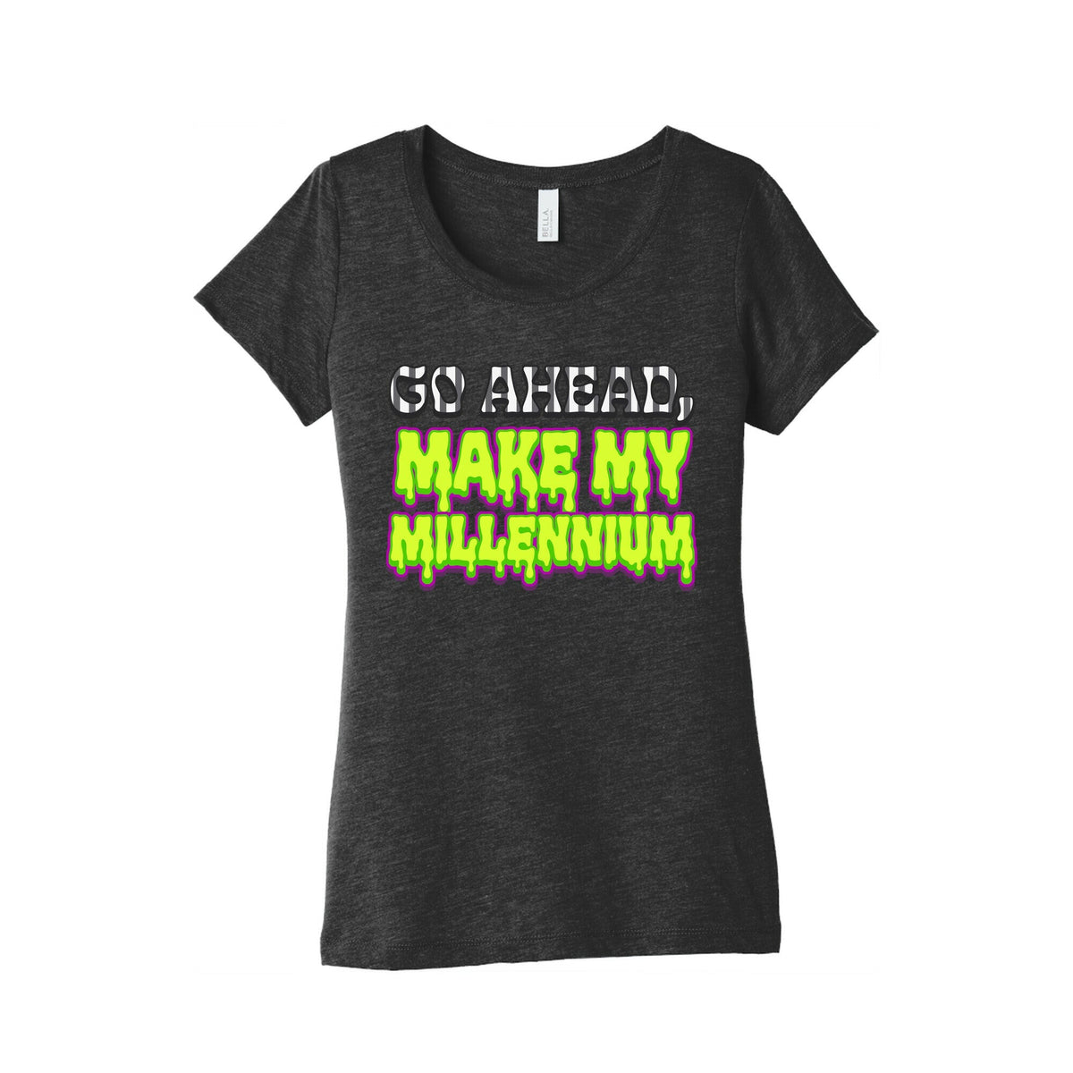 Go Ahead Make My Millennium Womens Triblend Tee Unisex